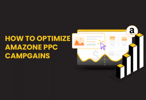 Home Home How to Optimize Amazon PPC Campaigns