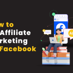 How to Do Affiliate Marketing on Facebook