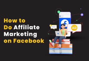 How to Do Affiliate Marketing on Facebook