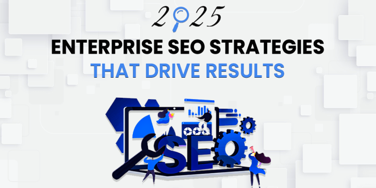 Enterprise SEO Strategies That Actually Drive Results