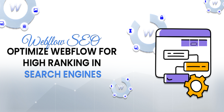 Webflow SEO Tips: How to Rank Your Webflow Website Fast