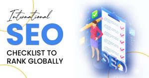 International SEO: 2025 Checklist To Rank Globally