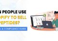 Can People Use Shopify to Sell Peptides? A 2025 Legal & Compliance Guide Can People Use Shopify to Sell Peptides? A 2025 Legal & Compliance Guide can people use shopify to sell peptides