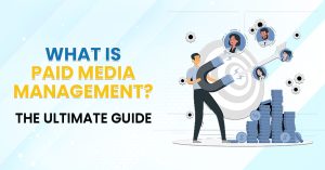 What is Paid Media Management