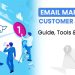 Email Marketing Customer Journey: Guide, Tools & Practices Email Marketing Customer Journey: Guide, Tools & Practices Email Marketing Customer Journey