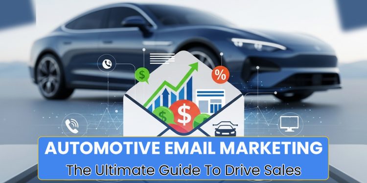Automotive Email Marketing: Complete Guide To Drive Sales Automotive Email Marketing: Complete Guide To Drive Sales Automotive Email Marketing