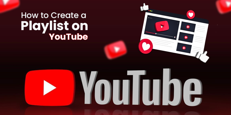 How to Create a Playlist on YouTube