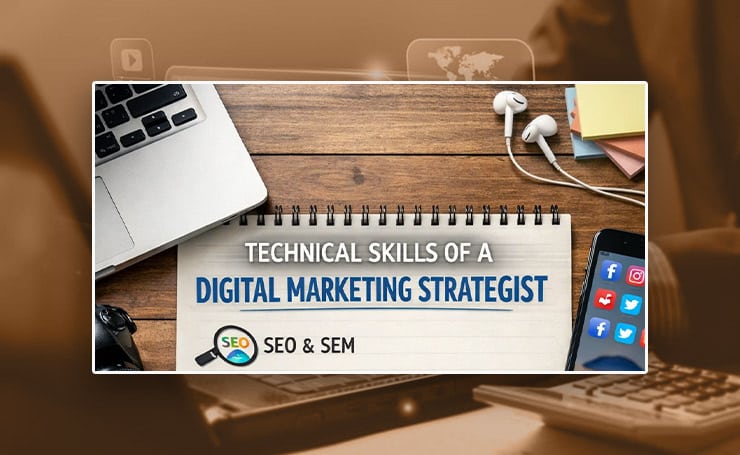Technical Skills of a Digital Marketing Strategist