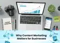 Why Content Marketing Matters for Businesses: Top 15 Benefits Why Content Marketing Matters for Businesses: Top 15 Benefits content marketing benefits